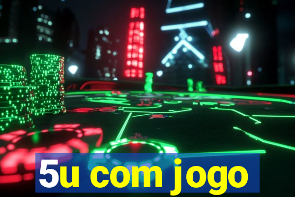 5u com jogo